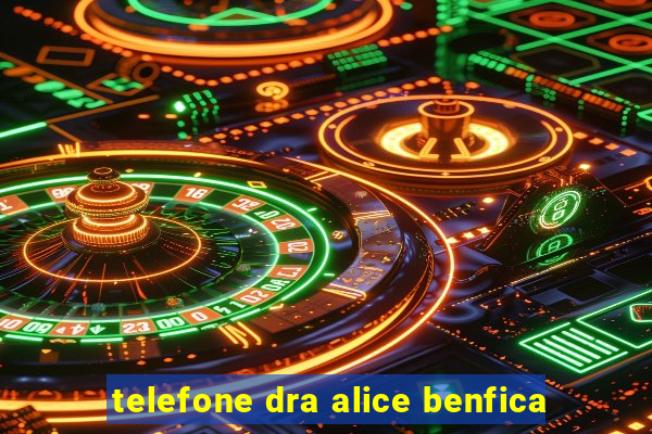 telefone dra alice benfica